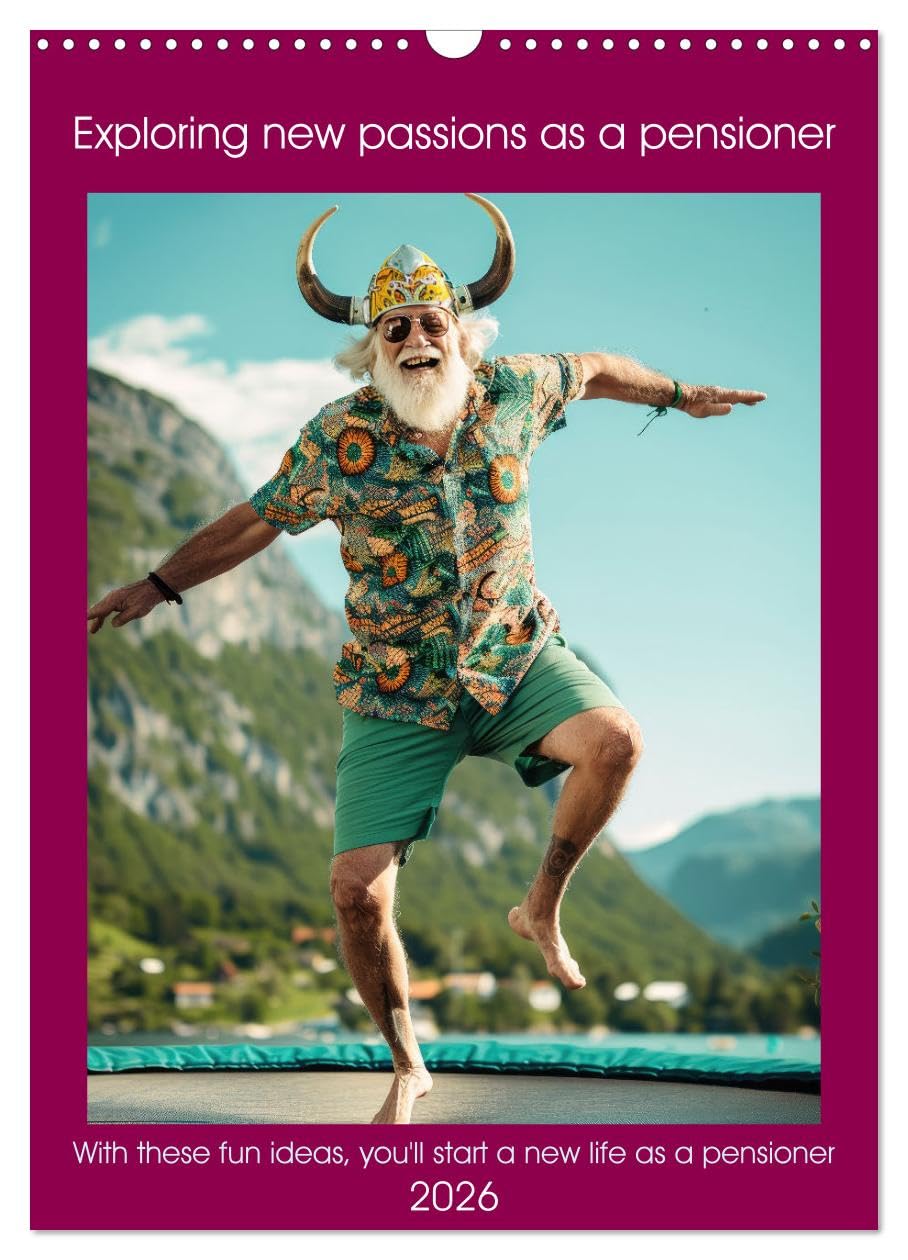 Exploring new passions as a pensioner (Wall Calendar 2026 DIN A3 portrait), CALVENDO 12 Month Wall Calendar: With these fun ideas you'll start a new life as a pensioner