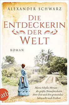 Die Entdeckerin der Welt: Roman (Außergewöhnliche Frauen zwischen Aufbruch und Liebe, Band 9)