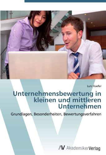 Unternehmensbewertung in kleinen und mittleren Unternehmen: Grundlagen, Besonderheiten, Bewertungsverfahren