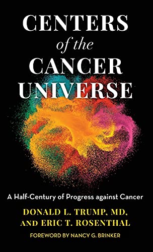 Centers of the Cancer Universe: A Half-Century of Progress Against Cancer