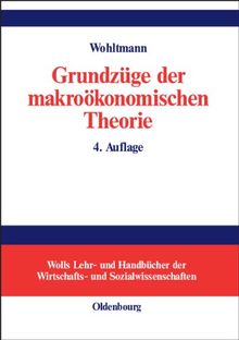 Grundzüge der makroökonomischen Theorie: Totalanalyse geschlossener und offener Volkswirtschaften