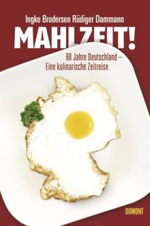 Mahlzeit: 60 Jahre Deutschland - Eine kulinarische Zeitreise