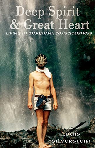 Deep Spirit & Great Heart: Living in Marijuana Consciousness