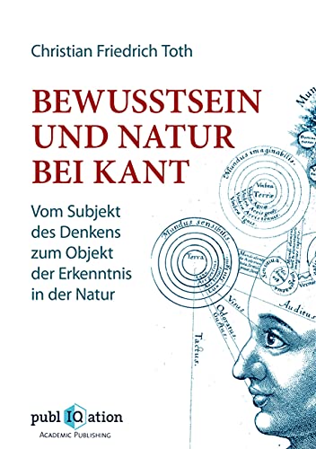 Bewusstsein und Natur bei Kant: Vom Subjekt des Denkens zum Objekt der Erkenntnis in der Natur