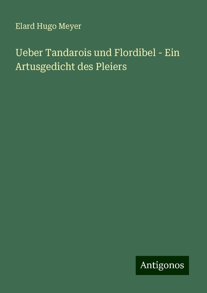 Ueber Tandarois und Flordibel - Ein Artusgedicht des Pleiers
