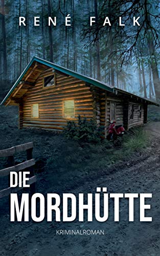 Die Mordhütte (Denise Malowski und Tobias Heller ermitteln)