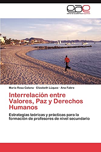 Interrelación entre Valores, Paz y Derechos Humanos: Estrategias teóricas y prácticas para la formación de profesores de nivel secundario