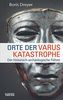 Orte der Varuskatastrophe und der römischen Okkupation in Germanien: Der historisch-archäologische Führer