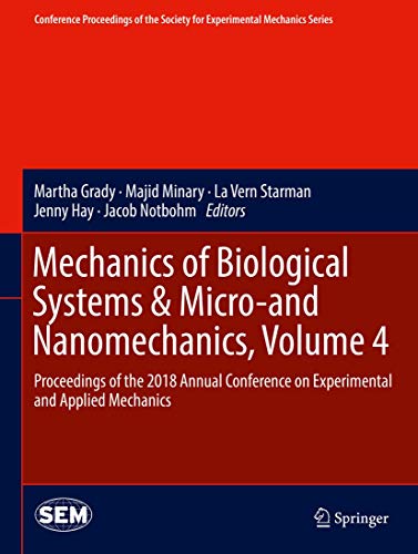 Mechanics of Biological Systems & Micro-and Nanomechanics, Volume 4: Proceedings of the 2018 Annual Conference on Experimental and Applied Mechanics ... for Experimental Mechanics Series, Band 4)