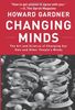 Changing Minds: The Art and Science of Changing Our Own and Other People's Minds (Leadership for the Common Good)