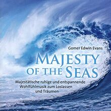 Majesty Of The Seas: Majestätische ruhige und entspannende Wohlfühlmusik zum Loslassen und Träumen