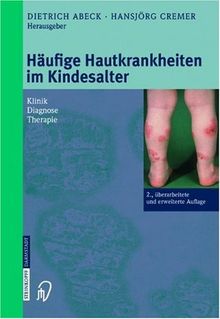 Häufige Hauterkrankungen im Kindesalter. Klinik - Diagnose - Therapie