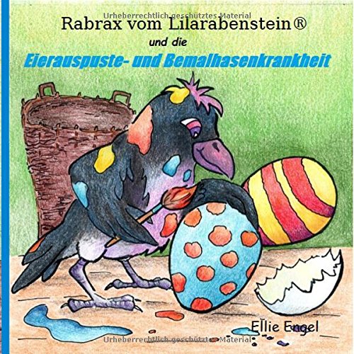 Rabrax vom Lilarabenstein und die Eierauspuste-Bemalhasenkrankheit