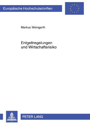 Entgeltregelungen und Wirtschaftsrisiko (Europäische Hochschulschriften - Reihe II)