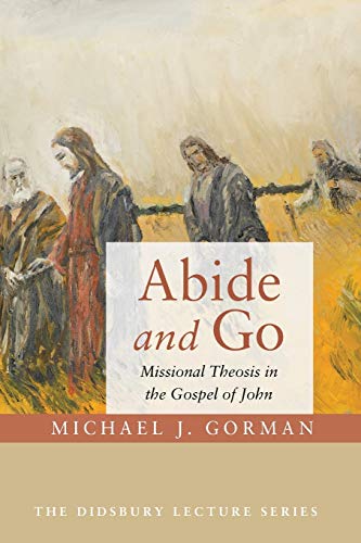 Abide and Go: Missional Theosis in the Gospel of John (The Didsbury Lecture)