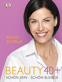 Beauty 40+: Schön sein - Schön bleiben