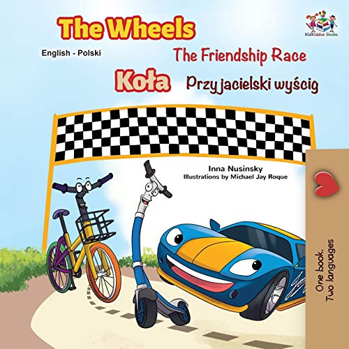 The Wheels -The Friendship Race (English Polish Bilingual Book) (English Polish Bilingual Collection)
