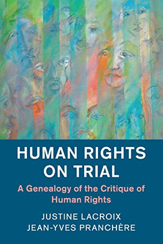 Human Rights on Trial: A Genealogy of the Critique of Human Rights (Human Rights in History)