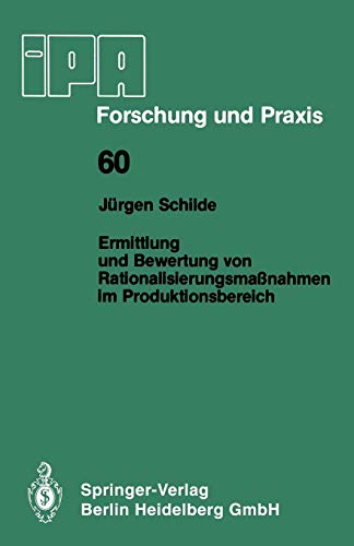 Ermittlung und Bewertung von Rationalisierungsmaßnahmen im Produktionsbereich: ― Ein Beitrag zur rationellen Produktionsplanung ― (IPA-IAO - Forschung und Praxis, 60, Band 60)