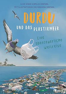 Durdu und das Plastikmeer: Eine abenteuerliche Weltreise