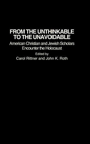 From the Unthinkable to the Unavoidable: American Christian and Jewish Scholars Encounter the Holocaust (Contributions to the Study of Religion)