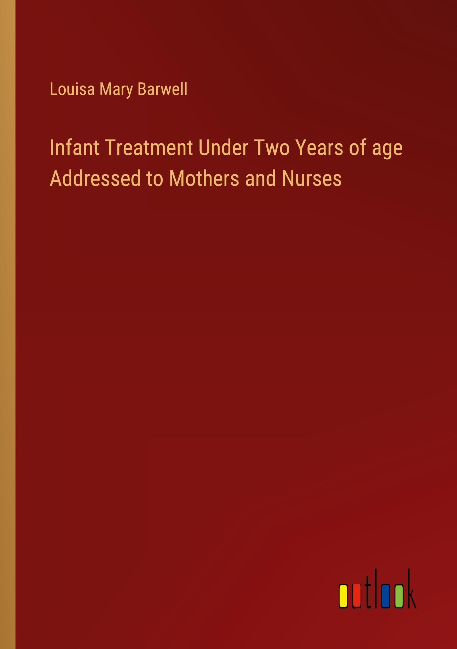 Infant Treatment Under Two Years of age Addressed to Mothers and Nurses