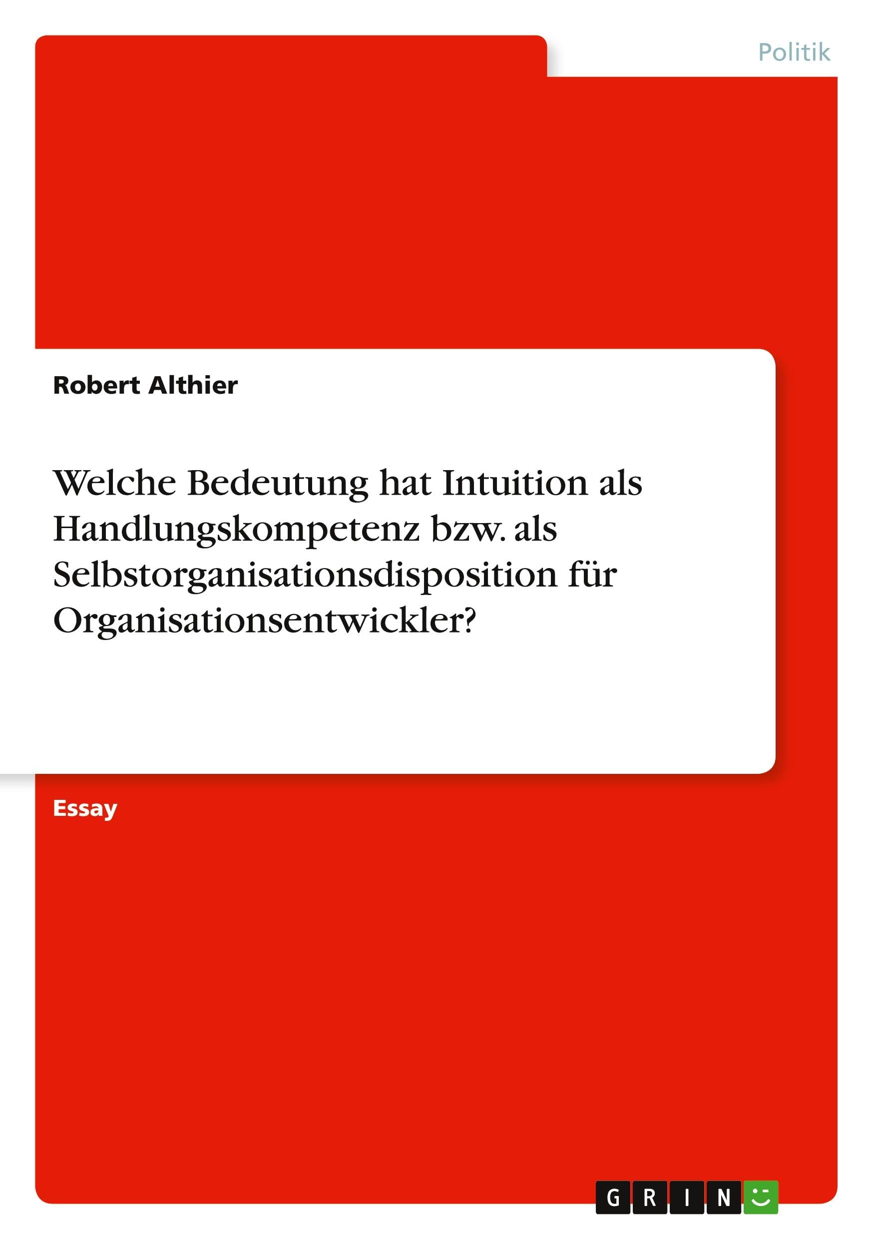 Welche Bedeutung hat Intuition als Handlungskompetenz bzw. als Selbstorganisationsdisposition für Organisationsentwickler?