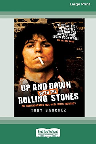 Tony Sanchez Up And Down With The Rolling Stones, My Rollercoaster Ride With Keith Richards [Standard Large Print 16 Pt Edition]
