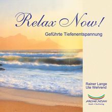 Relax Now. CD. Geführte Tiefenentspannung für den Tag und für die Nacht.