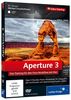 Aperture 3 - Das Training für den Foto-Workflow am Mac