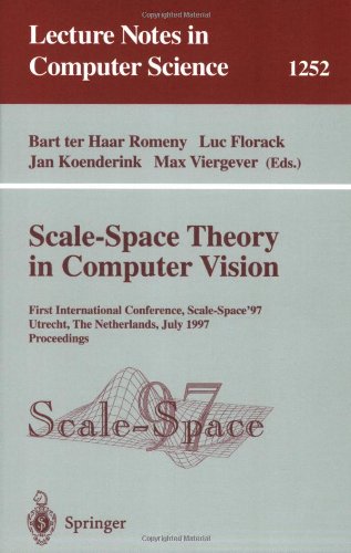 Scale-Space Theory in Computer Vision: First International Conference, Scale-Space '97, Utrecht, The Netherlands, July 2 - 4, 1997, Proceedings (Lecture Notes in Computer Science)