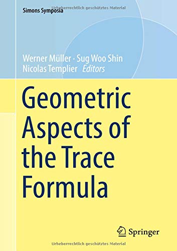 Geometric Aspects of the Trace Formula (Simons Symposia)