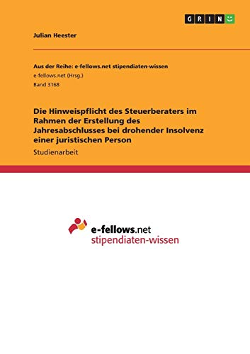Die Hinweispflicht des Steuerberaters im Rahmen der Erstellung des Jahresabschlusses bei drohender Insolvenz einer juristischen Person