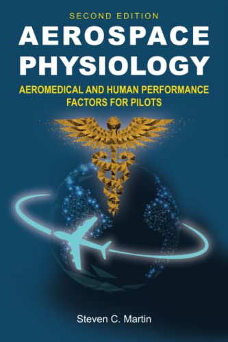 Aerospace Physiology (Second Edition): Aeromedical and Human Performance Factors for Pilots