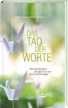 Das Tao der Worte - Zen-Geschichten, die das Herz und den Geist bewegen