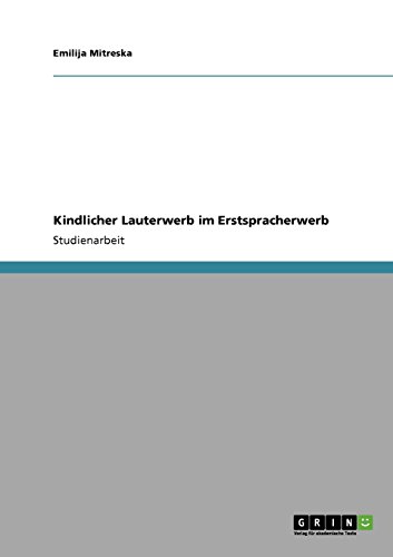 Kindlicher Lauterwerb im Erstspracherwerb