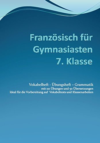 Französisch für Gymnasiasten - 7. Klasse: Vokabelheft - Übungsheft - Grammatik