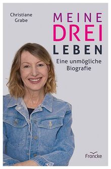 Meine drei Leben: Eine unmögliche Biografie