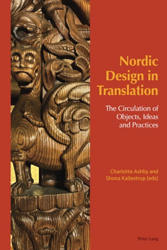 Nordic Design in Translation: The Circulation of Objects, Ideas and Practices (Internationalism and the Arts, Band 3)