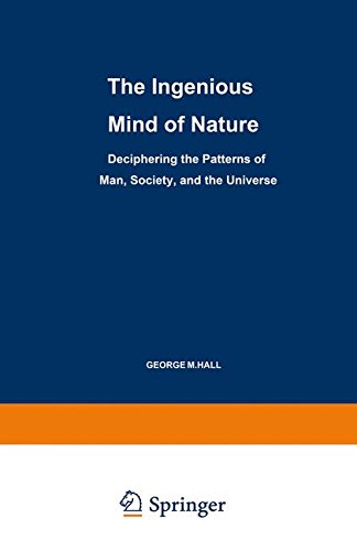 The Ingenious Mind Of Nature: Deciphering the Patterns of Man, Society, and the Universe (Path in Psychology)