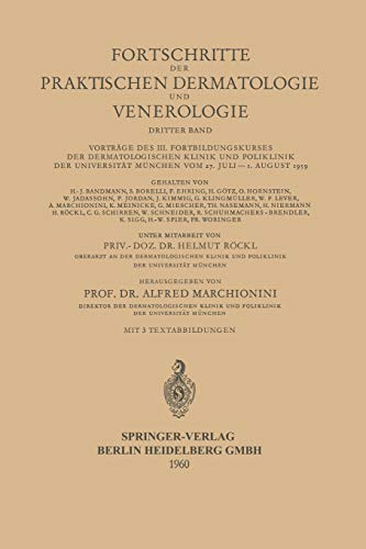 Vorträge des Iii. Fortbildungskurses der Dermatologischen Klinik und Poliklinik der Universität München vom 27. Juli  1. August 1959 (Fortschritte ... Dermatologie und Venerologie, 3, Band 3)