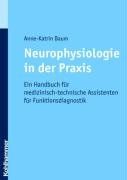 Neurophysiologie in der Praxis: Ein Handbuch für die medizinisch-technische Assistentin für Funktionsdiagnostik