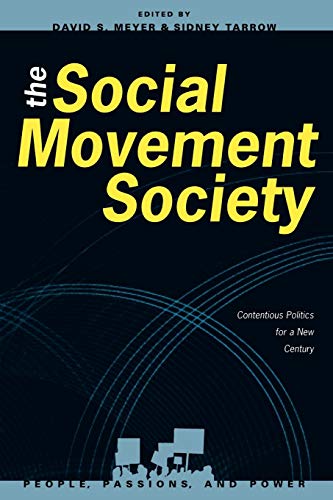 The Social Movement Society: Contentious Politics for a New Century (People, Passions and Power - Social Movements, Interest Organizations and the Political Process Series)