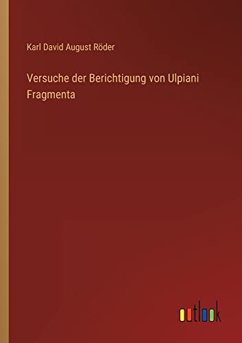 Versuche der Berichtigung von Ulpiani Fragmenta