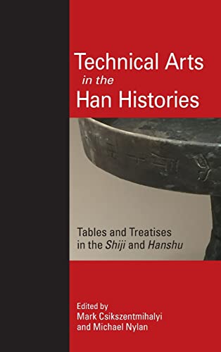 Technical Arts in the Han Histories: Tables and Treatises in the Shiji and Hanshu (SUNY Series in Chinese Philosophy and Culture)