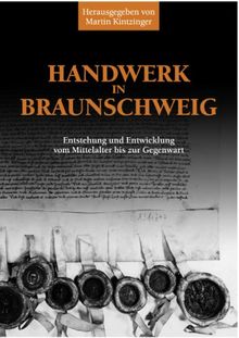 Handwerk in Braunschweig: Entstehung und Entwicklung vom Mittelalter bis zur Gegenwart