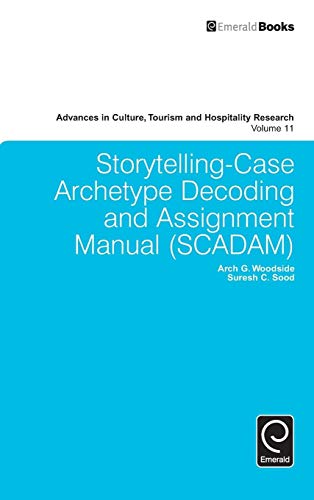 Storytelling-Case Archetype Decoding and Assignment Manual (SCADAM) (Advances in Culture, Tourism and Hospitality Research, 11, Band 11)