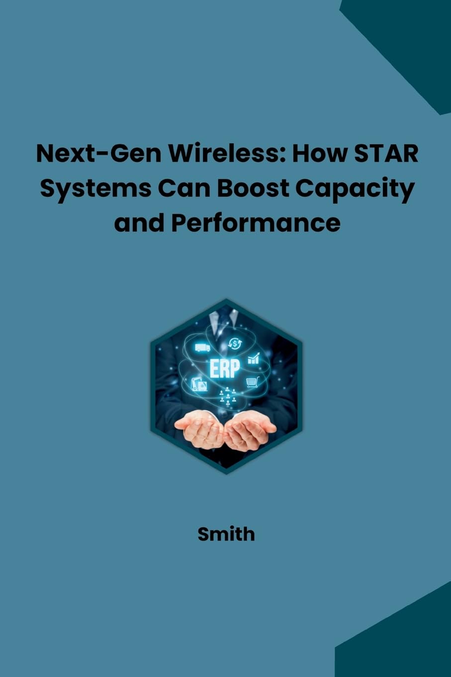 Next-Gen Wireless: How STAR Systems Can Boost Capacity and Performance: DE