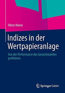 Indizes in der Wertpapieranlage: Von der Performance des Gesamtmarktes Profitieren (German Edition)
