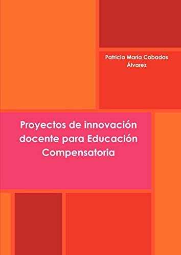 Proyectos de innovaciÛn docente para EducaciÛn Compensatoria